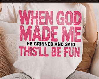 When God Made Me Funny Christian Quote PNG, SVG (Digital Download)