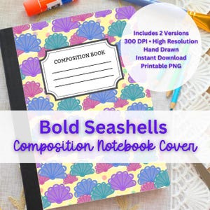 May include: A composition notebook cover with a yellow background and a pattern of colorful seashells in blue, purple, and pink. The cover has a white label that says "COMPOSITION BOOK". The text "Bold Seashells Composition Notebook Cover" is also visible.