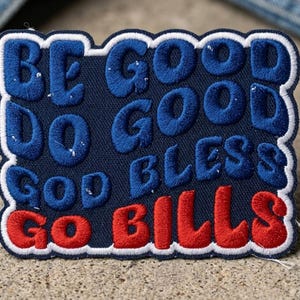 Be Good Do Good God Bless Go Bills Embroidered Patch – Football Fan Faith-Inspired Iron-On Patch for Backpack, Jacket, Hat, Game Day DIY