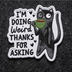 I’m Doing Weird Thanks for Asking Patch, Black Cat Coffee Embroidered Patch, Funny Cat Iron On Patch, Cute Jacket Backpack Gift