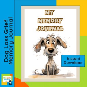 May include: A journal with the title "My Memory Journal" and a cartoon dog illustration. The journal is labelled "Dog Loss Grief Memory Journal" and includes "Instant Download" text. The background features blue, green, and yellow sections.