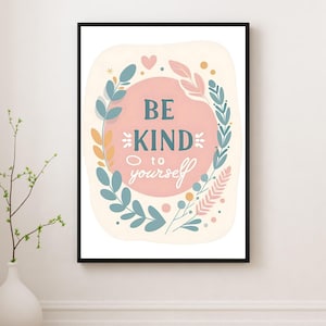 Be Kind To Yourself Print: Minimal Floral Affirmation, Self-Care Decor (Digital Download)