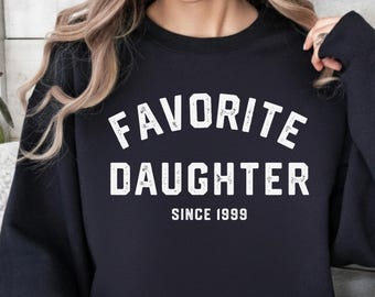 Favorite Daughter Sweatshirt: Fall Fashion Cozy Crewneck, Gift for Daughter Hoodie, Daughter Birthday Crewneck