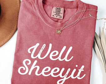 Comfort Colors® Well Sheeyit Country Western Shirt, Adult Sarcastic Humor Shirt, Funny Meme Shirt, Gift for Her, Vintage Retro Western Shirt