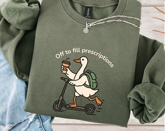 Off to Fill Prescriptions Sweatshirt, Pharmacist Goose Crewneck, Pharmacy Tech Gift, Funny Medical Pullover, Healthcare Worker