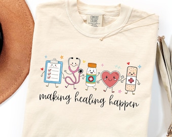 Nurse Shirt Making Healing Happen Medical Assistant Healthcare Worker Gift Tee