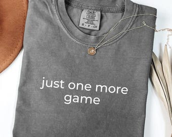 Couleurs confortables de chemise de jeu juste un de plus, t-shirt de sport drôle, cadeau de joueur, t-shirt d'athlète, cadeau d'amant de passe-temps