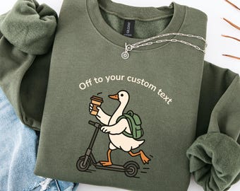 Off to Your Custom Text Personalized Goose Sweatshirt Custom Work Gift Funny Coworker Pullover