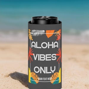 ALOHA VIBES Slim Can Cooler - Customizable Wedding Favors, Family Reunion, Hawaii Vacation, Beach Party Decor, Summer Drink Holder