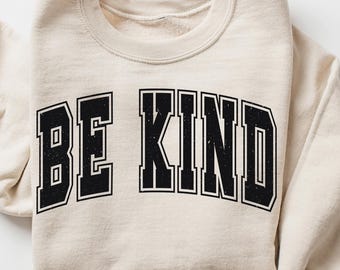 Be Kind Sweatshirt, Kindness Crewneck, Inspirational Positive Sweatshirt, Motivational Quote Shirt, Choose Kindness Pullover, Mental Health
