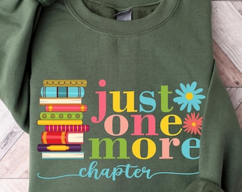 Just One More Chapter Sweatshirt, Book Lover Gift, Reading Sweatshirt, Bookish Hoodie,Books Lover,Librarian Shirt,Reader Gift,Librarian Gift