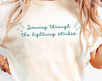 Comfort Colors® Dancing Through The Lightning Strikes Shirt, Inspired Opalite Graphic sweatshirt,Country Music fan gifts, dance Apparel Gift