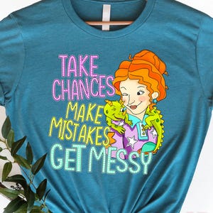 Take Chances Make Mistakes Get Messy Shirt, Miss Frizzle Shirt, Back to School Shirt, Magic School Bus Shirt, Teacher Shirt, Get Messy Shirt