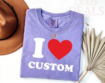 Camiseta personalizada "I Heart" de Comfort Colors, regalo de San Valentín con texto personalizado, camiseta a juego para pareja, camiseta romántica de aniversario