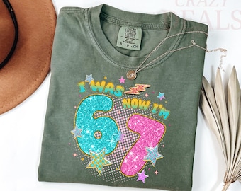 Comfort Colors® I Was 6 Now I'm 7 Shirt, grappig T-shirt 7e verjaardag meme, T-shirt 67, T-shirt valentijnscadeau, T-shirt humor