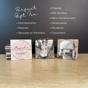 May include: Three square photo magnets on a wooden surface. One magnet features the text "Magnetic Personalities" and a floral design. The other two magnets display photos of a child and a dog. The background includes text that reads "Perfect Gift For:" and a list of recipients.