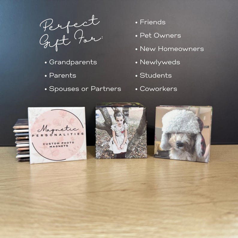 May include: Three square photo magnets on a wooden surface. One magnet features the text "Magnetic Personalities" and a floral design. The other two magnets display photos of a child and a dog. The background includes text that reads "Perfect Gift For:" and a list of recipients.