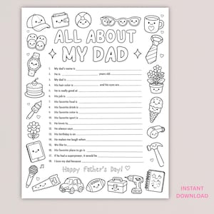 May include: A black and white printable activity sheet titled All About My Dad with eighteen fill-in-the-blank lines. The border features cute line art illustrations of a cap, wallet, ball, glasses, mug, tie, cake, flower, ice cream, hammer, and tools.