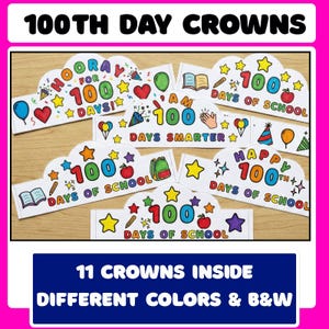 May include: A collection of eleven paper crowns for the 100th day of school. The crowns feature colorful designs with stars, apples, balloons, and the text "100 Days of School." The text "100th Day Crowns" is at the top.
