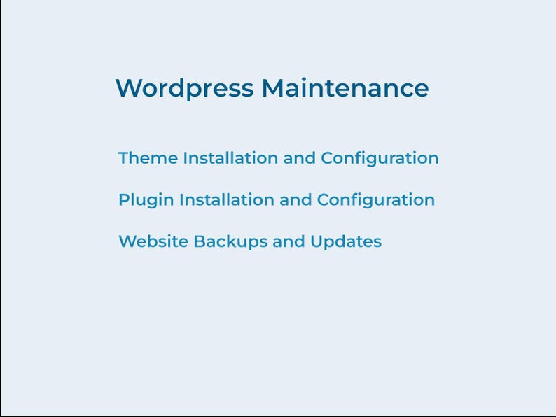 May include: A light blue background with the text "Wordpress Maintenance" in a darker blue font. Below, three lines list services: Theme Installation and Configuration, Plugin Installation and Configuration, and Website Backups and Updates.