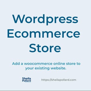 Może przedstawiać: Jasnoniebieska grafika z ciemnoniebieskim tekstem o treści Wordpress Ecommerce Store. Poniżej mniejszy tekst brzmi Add a woocommerce online store to your existing website. Na dole znajduje się nazwa Sheila Pollard oraz adres URL https://sheilapollard.com.