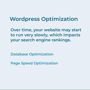 May include: A light blue graphic with the text "Wordpress Optimization." The text explains that websites can slow down over time, impacting search engine rankings. Additional text includes "Database Optimization" and "Page Speed Optimization."