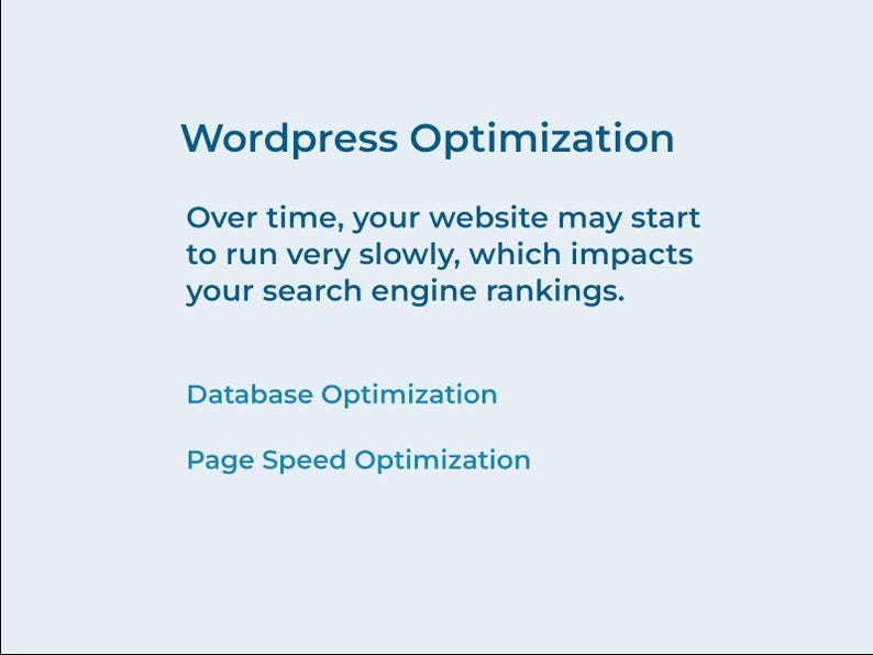 May include: A light blue graphic with the text "Wordpress Optimization." The text explains that websites can slow down over time, impacting search engine rankings. Additional text includes "Database Optimization" and "Page Speed Optimization."