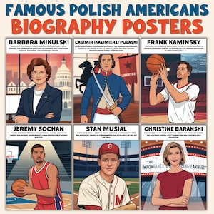 May include: A poster titled "Famous Polish Americans Biography Posters" features six illustrated portraits. The subjects include Barbara Mikulski, Casimir Pulaski, Frank Kaminsky, Jeremy Sochan, Stan Musial, and Christine Baranski. Each portrait is accompanied by a brief biography.