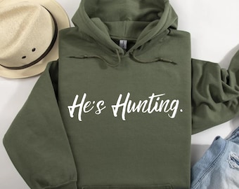 He's Hunting Hoodie, Hunting Season Wife Hoodie, Gift for Hunters, Hunting Lover Gift, Goodbye Husband Hello Hunting,Deer & Duck Hunt Hoodie