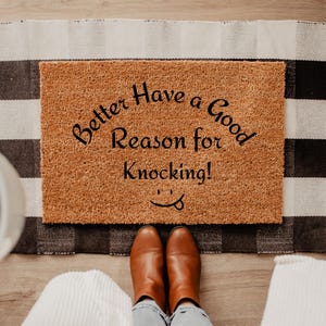 Better Have A Good Reason For Knocking Doormat, Funny Door Mat, Sarcastic Welcome Mat, Front Porch Rug, Housewarming Gift, Funny home gift