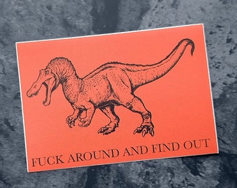 Suchomimus Mess Around and Find Out, Funny Leftist Sticker, Gadsden Flag Parody, Dinosaur Sticker for Laptop, FAFO Sticker, Political Gifts