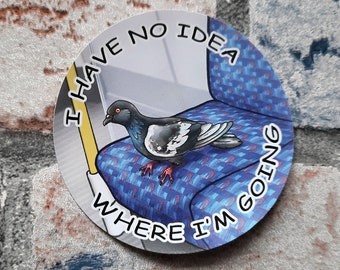 I Have No Idea Where I'm Going, Silly Pigeon Sticker, Funny Bird Meme, Lost Pigeon Riding the London Underground