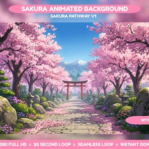 May include: An animated digital background titled SAKURA ANIMATED BACKGROUND SAKURA PATHWAY V1 WITHOUT FOG. The scene features a stone path lined with blooming pink cherry blossom trees, a red torii gate, stone lanterns, and distant mountains.