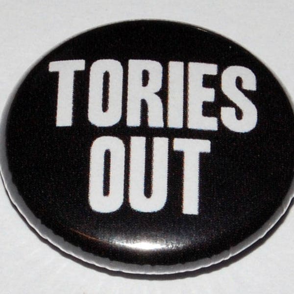 Tories Out Button Badge 25mm / 1 inch Politics Anti-Conservative