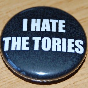 I Hate the Tories Button Badge 25mm / 1 inch Politics Anti-Conservatives Anti Boris Johnson Remain Anti Brexit