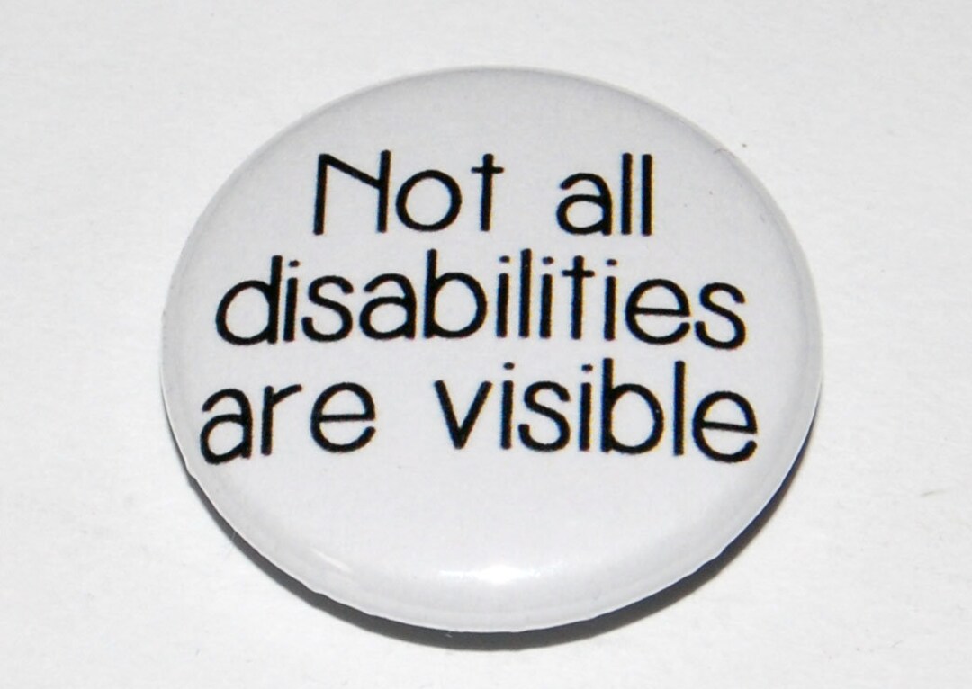 Not All Disabilities Are Visible Button Badge 25mm / 1 Inch - Etsy UK