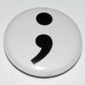 Semi-Colon Button Badge 25mm / 1 inch Spelling Punctuation Grammar Geek Nerd