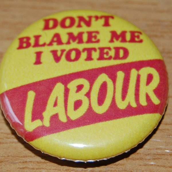 Don't Blame Me I Voted Labour Button Badge 25mm / 1 inch Jeremy Corbyn