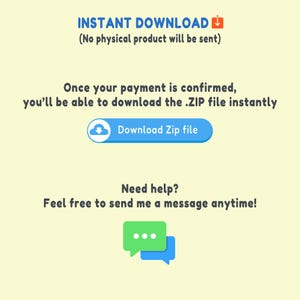 May include: A digital download graphic on a light yellow background. The text reads "INSTANT DOWNLOAD" and "Download Zip file". Additional text includes "Once your payment is confirmed, you'll be able to download the .ZIP file instantly."
