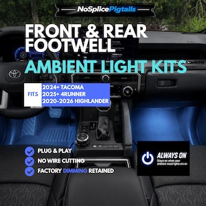 May include: Front and rear footwell ambient light kits for vehicles, featuring blue illumination in the floor areas. Text includes NoSplicePigtails, Front & Rear Footwell Ambient Light Kits, Fits 2024+ Tacoma, 2025+ 4Runner, 2020-2026 Highlander, Plug & Play, No Wire Cutting, Factory Dimming Retained, and Always On.