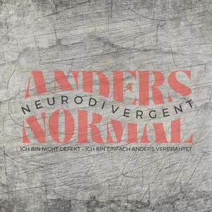Könnte beinhalten: Ein strukturierter, grauer Hintergrund mit den Worten "ANDERS NORMAL" in großen, korallenfarbenen Buchstaben. Das Wort "NEURODIVERGENT" steht über "NORMAL". Darunter steht der Text "ICH BIN NICHT DEFEKT - ICH BIN EINFACH ANDERS VERDRAHTET."