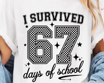 I Survived 67 Days Tee, Funny Teacher Student Shirt