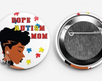 Autism Awareness Button, Dope Autism Mom, Autism Mommy,Autism Pin, Autism Awareness Button,Autism,Awareness Buttons, 2.25" Round Buttons