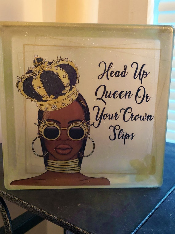Head Up Queen Keep Your Head Up Motivational Home Decor Glass