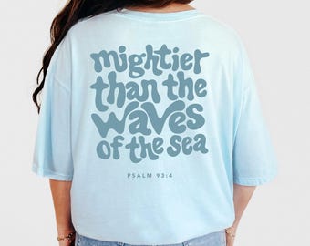 Mächtiger als die Wellen T-Shirt, Komfortfarben Grafik-T-Shirt, Psalm Bibel-Vers-Shirt, Strand-Grafik-T-Shirt, christliche Kleidung, PSALM T-Shirt