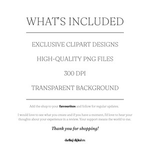 May include: A white background with black text detailing the contents of a digital product. The text includes "WHAT'S INCLUDED", "EXCLUSIVE CLIPART DESIGNS", "HIGH-QUALITY PNG FILES", "300 DPI", and "TRANSPARENT BACKGROUND".