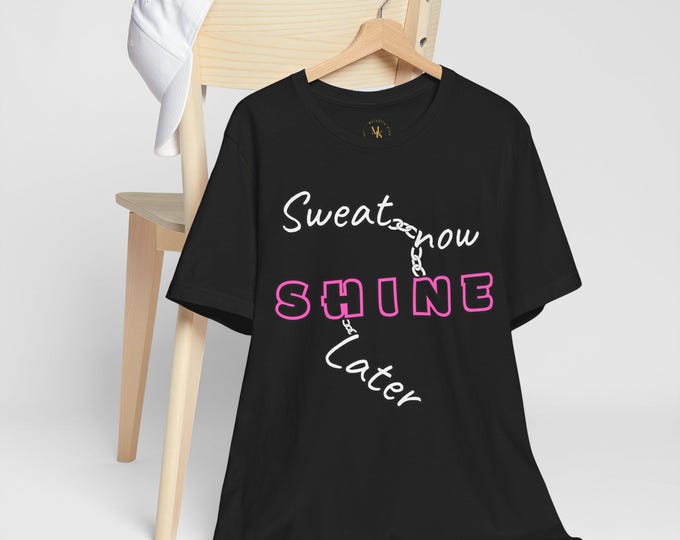 Featured listing image: Sweat Now Shine Later T-Shirt