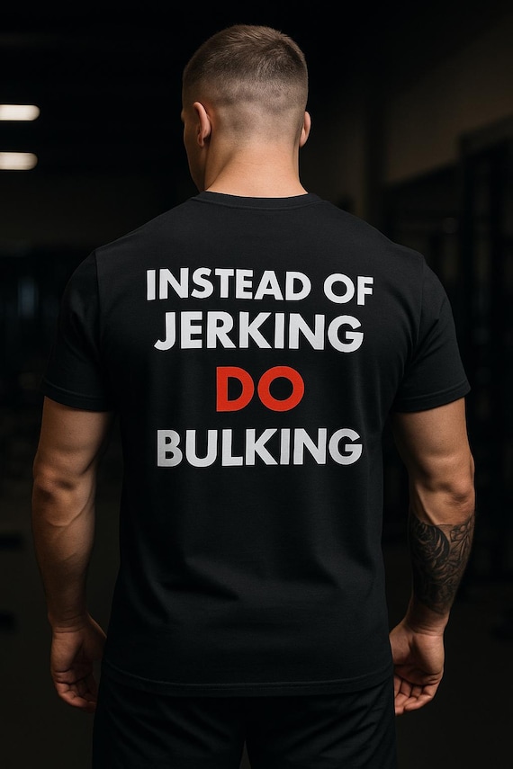 Instead of Jerking Do Bulking  T-shirt