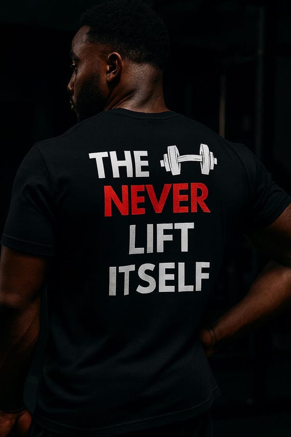 The dumbell NEVER lift itself T-Shirt