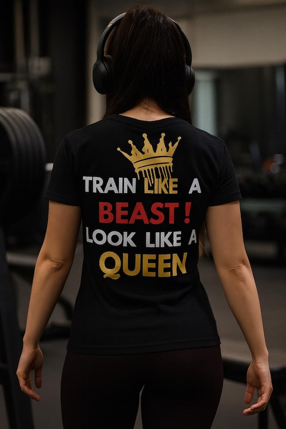 Train like a BEAST. Look like a QUEEN T-Shirt